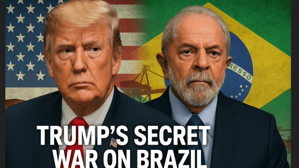 Trump's Secret War on Brazil